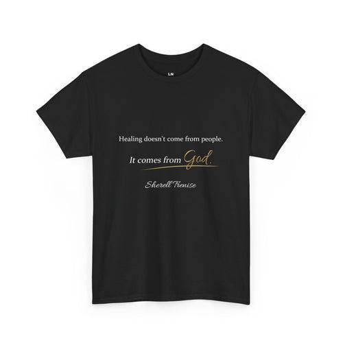 Faith Quote T‑Shirt — "Healing Doesn't Come From People. It Comes From God" Inspirational Christian Tee